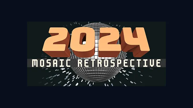 2024: Mosaic Retrospective