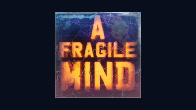 A Fragile Mind
