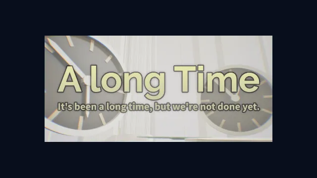 A long Time