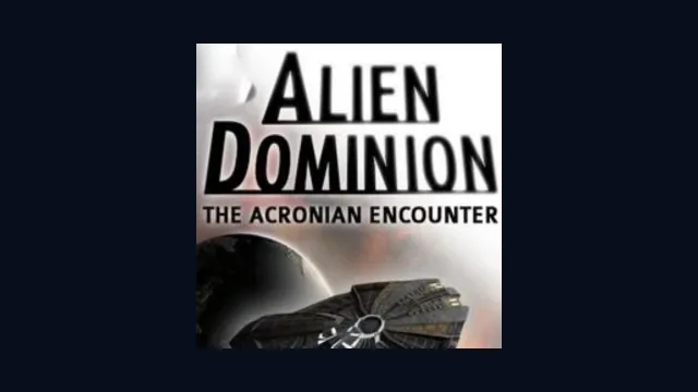 Alien Dominion: The Acronian Encounter
