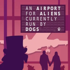 Обкладинка гри An Airport for Aliens Currently Run by Dogs