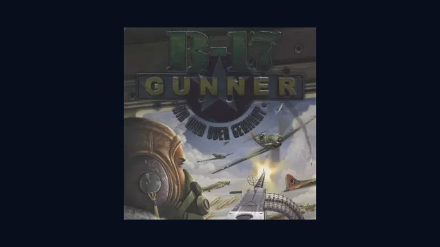 B-17 Gunner: Air War Over Germany