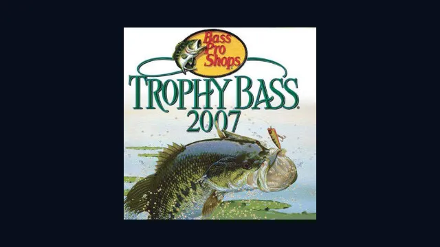 Bass Pro Shops: Trophy Bass 2007