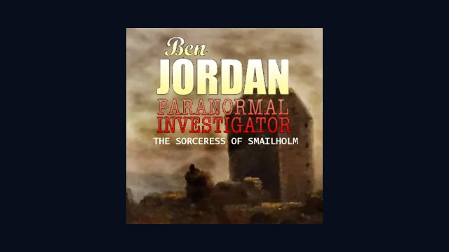 Ben Jordan - Paranormal Investigator. Case #3: The Sorceress of Smailholm