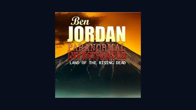 Ben Jordan - Paranormal Investigator: Case #5 Land of the Rising Dead
