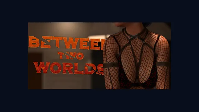 Between Two Worlds