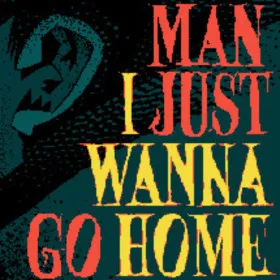 Обкладинка гри Man I Just Wanna Go Home