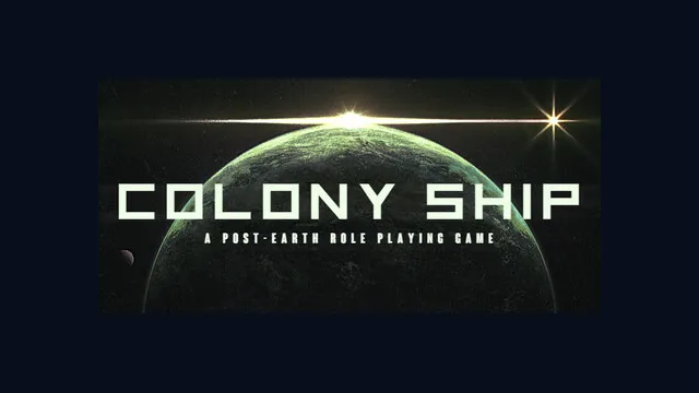 Colony Ship: A Post-Earth Role Playing Game