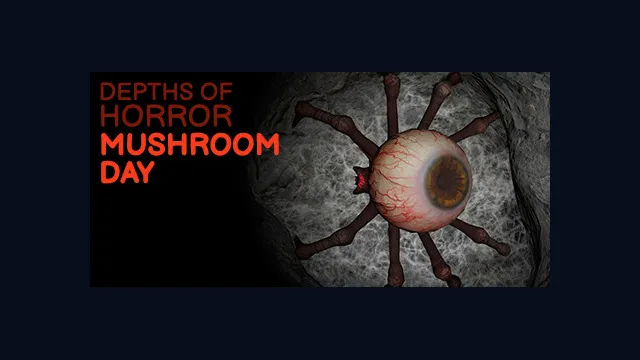 Depths Of Horror: Mushroom Day