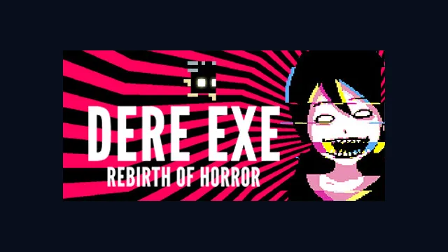 DERE EXE: Rebirth of Horror