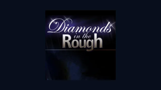 Diamonds in the Rough