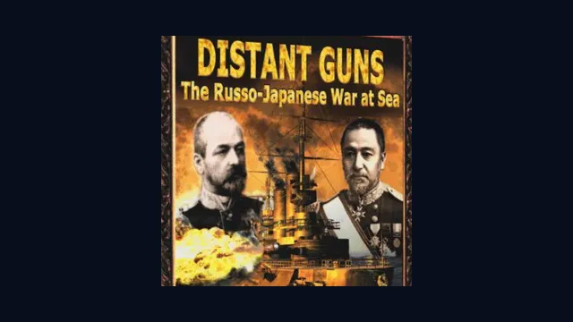 Distant Guns: The Russo-Japanese War at Sea