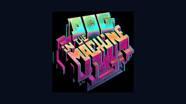 Dog in the Machine