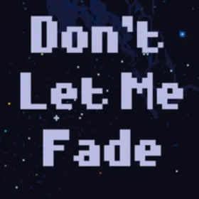 Обкладинка гри Don't Let Me Fade