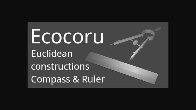 Ecocoru : Euclidean Constructions -- Compass & Ruler