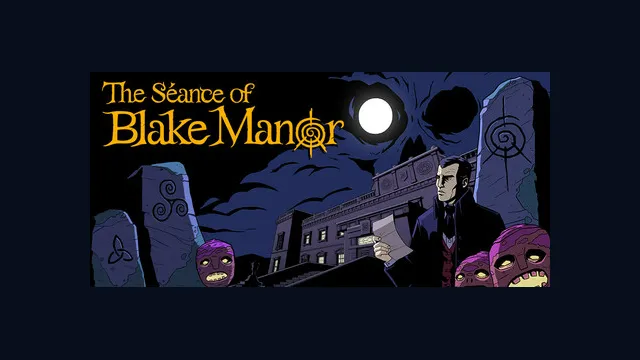 The Séance of Blake Manor