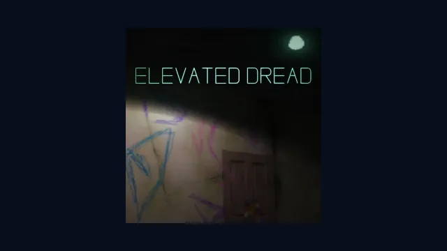 Elevated Dread