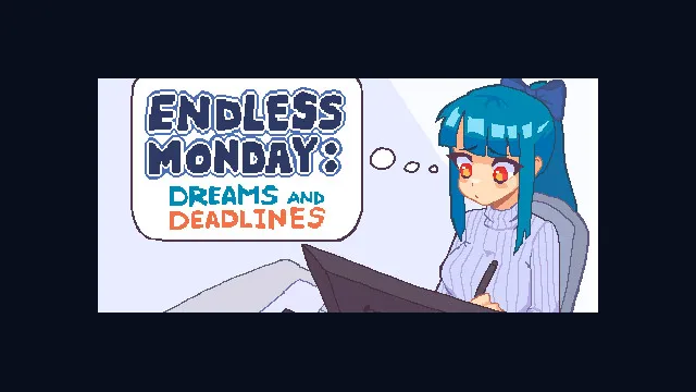 Endless Monday: Dreams and Deadlines