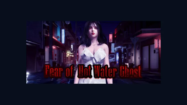 Fear of Hot Water Ghost