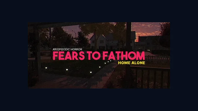 Fears to Fathom - Home Alone