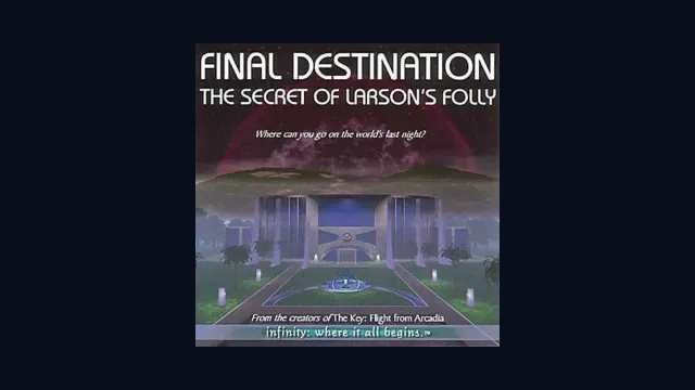 Final Destination: The Secret of Larson’s Folly