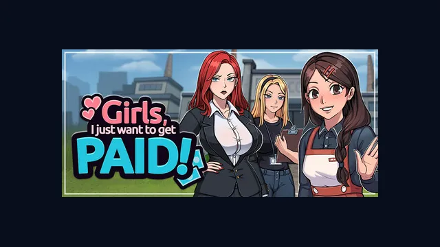Girls, I just want to get paid!