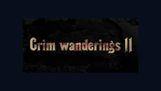 Grim wanderings 2