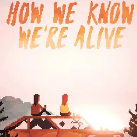 Обкладинка гри HOW WE KNOW WE'RE ALIVE