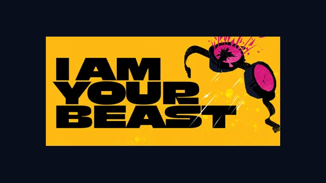 I Am Your Beast