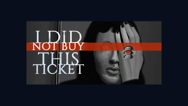 I Did Not Buy This Ticket