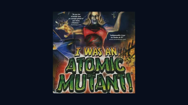 I Was an Atomic Mutant!