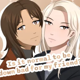 Обкладинка гри Is it normal to be down bad for my friend?
