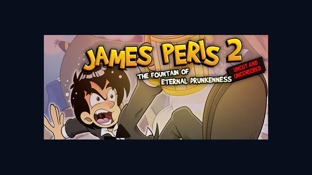 James Peris 2: La fuente de la eterna embriaguez Uncut and Uncensored