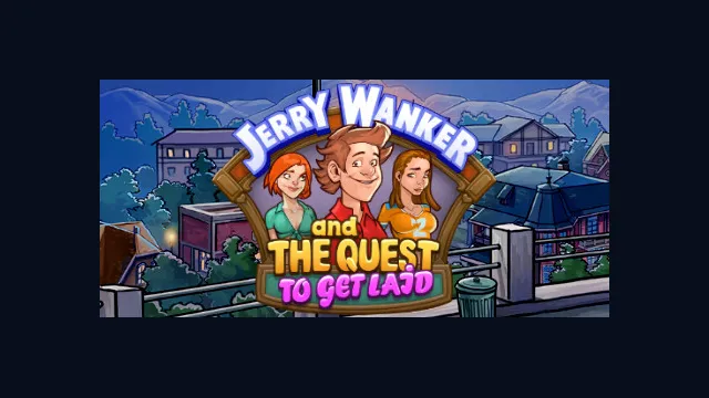 Jerry Wanker and the Quest to get Laid