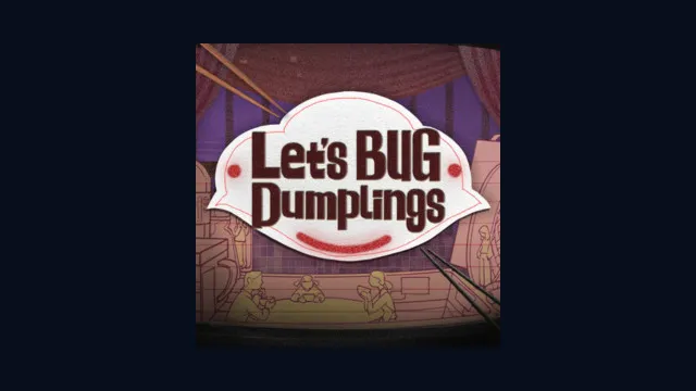 Let's BUG Dumplings