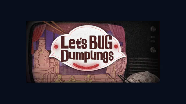 Let's BUG Dumplings