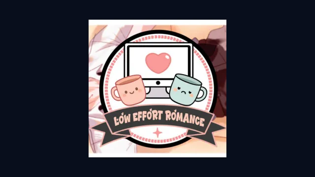 Low Effort Romance