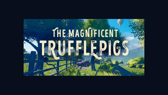 The Magnificent Trufflepigs