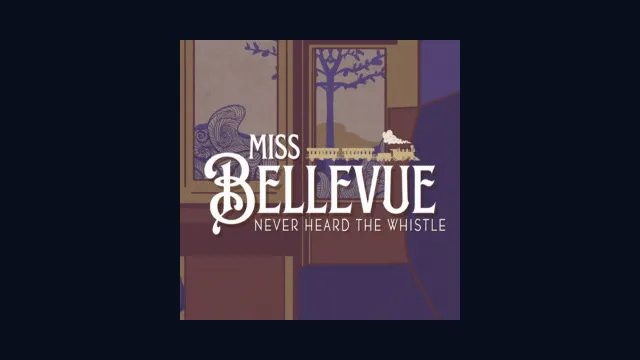 Miss Bellevue Never Heard The Whistle
