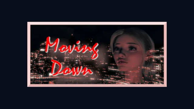 Moving Down
