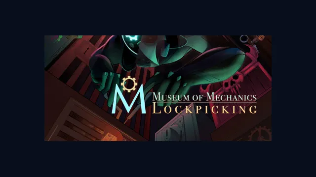 Museum of Mechanics: Lockpicking