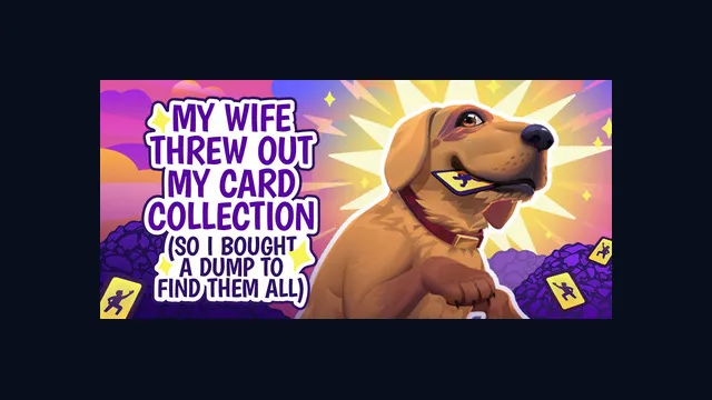 My Wife Threw Out My Card Collection (So I Bought a Dump to Find Them All) ⭐