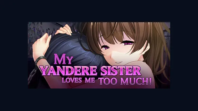 My Yandere Sister loves me too much!
