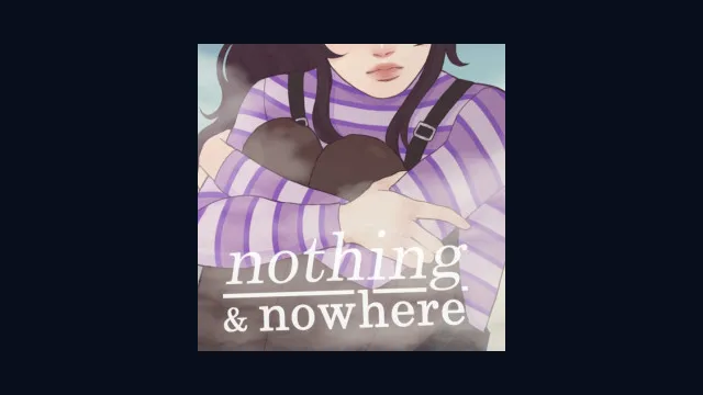 nothing & nowhere