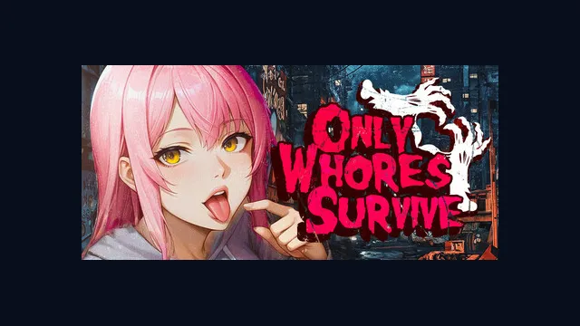 Only Whores Survive 🔞