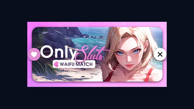 OnlySluts: WAIFU MATCH 💖
