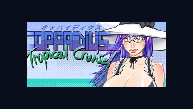 Oppaidius Tropical Cruise!