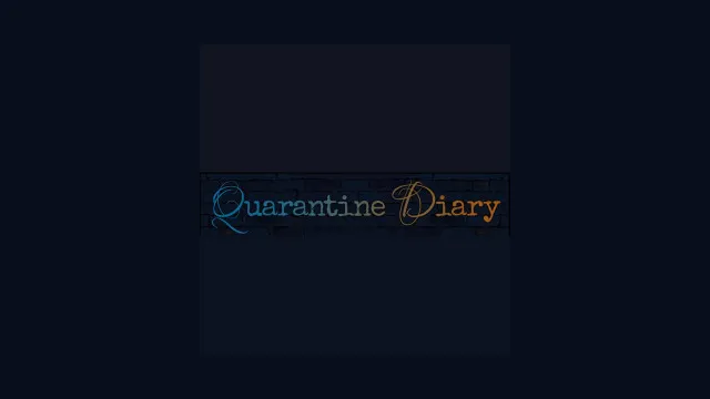 Quarantine Diary