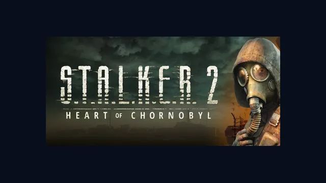 S.T.A.L.K.E.R. 2: Heart of Chornobyl