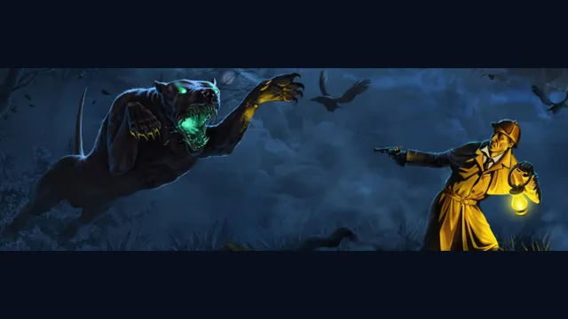 Sherlock Holmes and The Hound of The Baskervilles